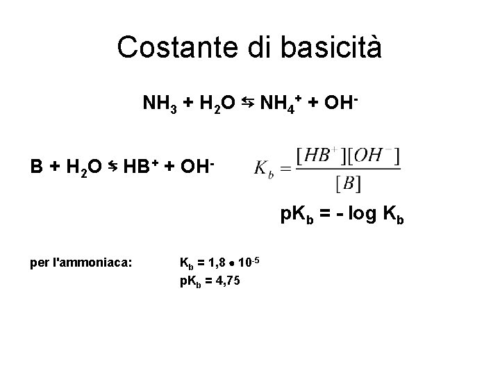 Costante di basicità NH 3 + H 2 O ⇆ NH 4+ + OHB
