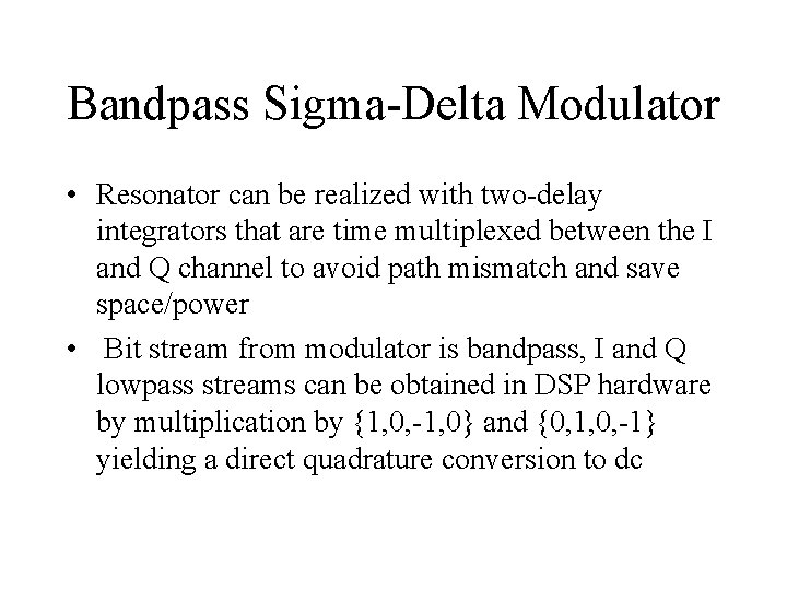 Bandpass Sigma-Delta Modulator • Resonator can be realized with two-delay integrators that are time