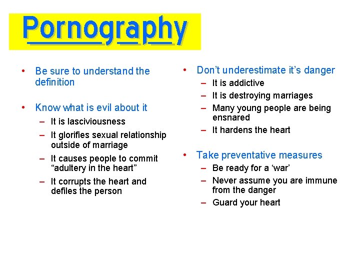 Pornography • Be sure to understand the definition • Know what is evil about