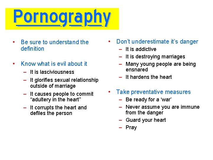 Pornography • Be sure to understand the definition • Know what is evil about