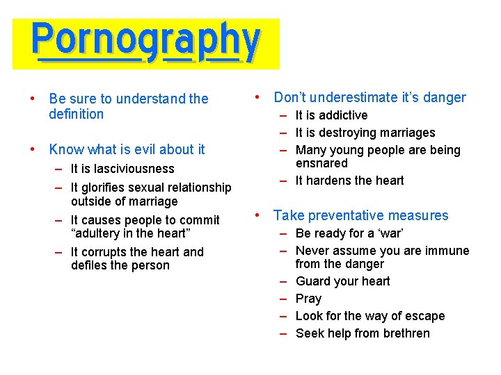 Pornography • Be sure to understand the definition • Know what is evil about