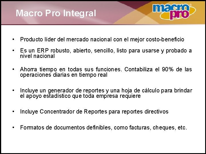 Macro Pro Integral • Producto líder del mercado nacional con el mejor costo-beneficio •
