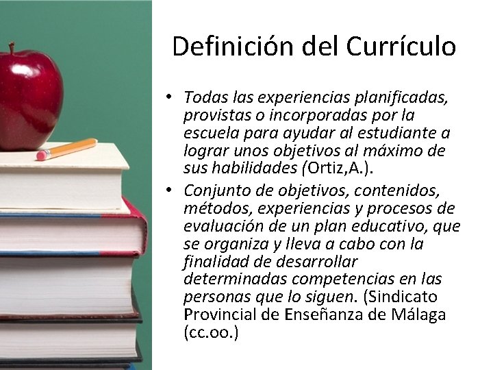 Definición del Currículo • Todas las experiencias planificadas, provistas o incorporadas por la escuela