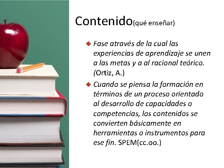 Contenido(qué enseñar) Fase através de la cual las experiencias de aprendizaje se unen a