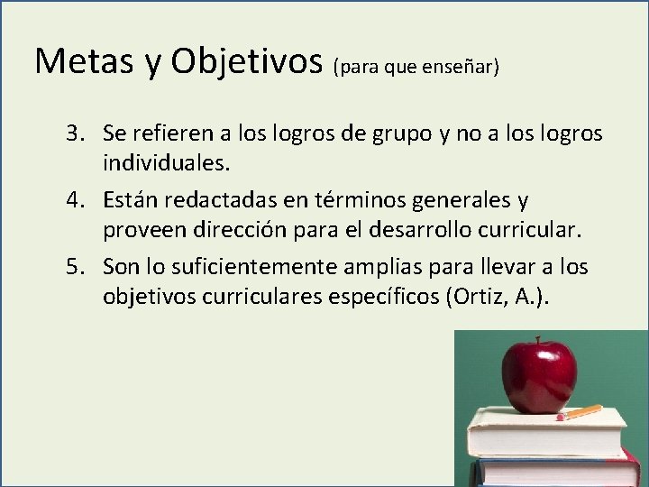Metas y Objetivos (para que enseñar) 3. Se refieren a los logros de grupo