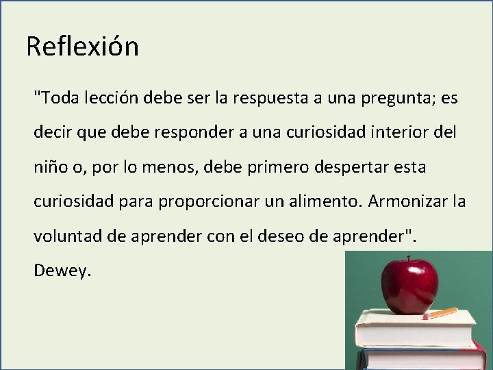 Reflexión "Toda lección debe ser la respuesta a una pregunta; es decir que debe