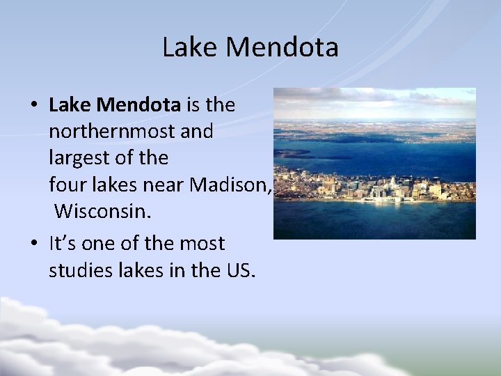 Lake Mendota • Lake Mendota is the northernmost and largest of the four lakes