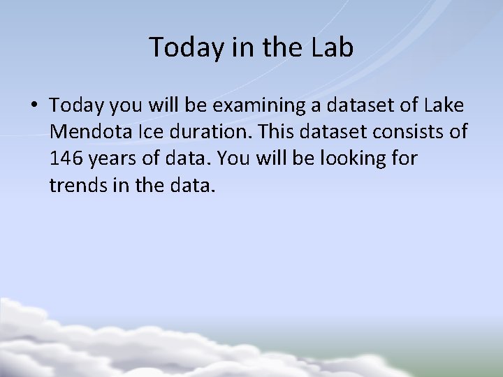 Today in the Lab • Today you will be examining a dataset of Lake