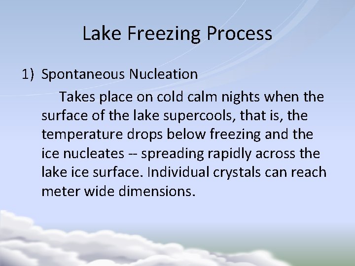 Lake Freezing Process 1) Spontaneous Nucleation Takes place on cold calm nights when the