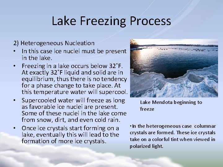 Lake Freezing Process 2) Heterogeneous Nucleation • In this case ice nuclei must be