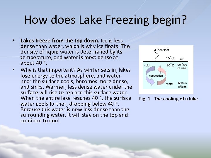 How does Lake Freezing begin? • Lakes freeze from the top down. Ice is