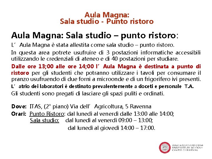 Aula Magna: Sala studio - Punto ristoro Aula Magna: Sala studio – punto ristoro: