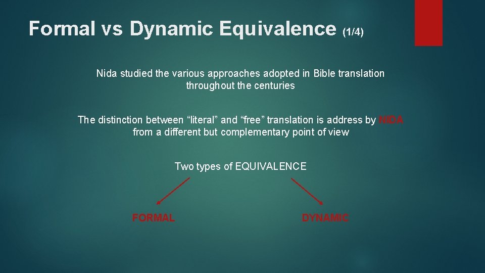 Formal vs Dynamic Equivalence (1/4) Nida studied the various approaches adopted in Bible translation