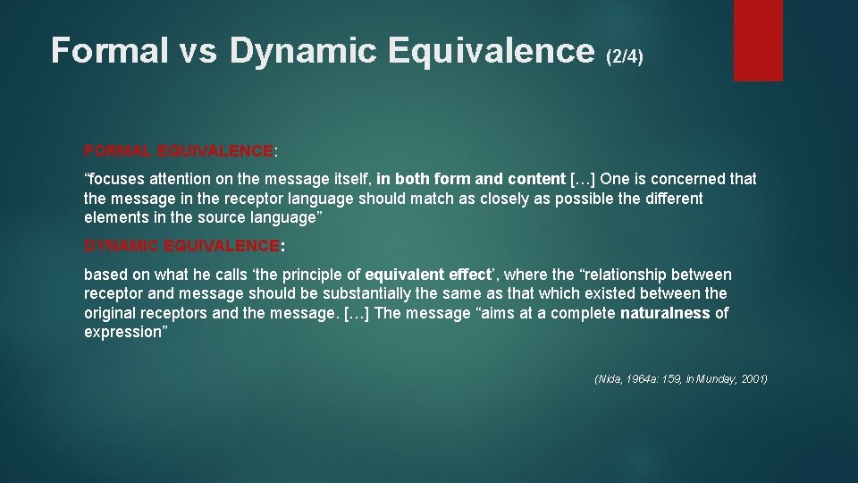 Formal vs Dynamic Equivalence (2/4) FORMAL EQUIVALENCE: “focuses attention on the message itself, in