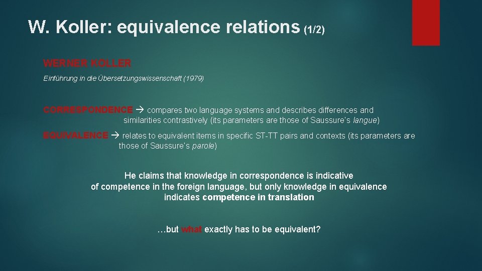 W. Koller: equivalence relations (1/2) WERNER KOLLER Einführung in die Übersetzungswissenschaft (1979) CORRESPONDENCE compares