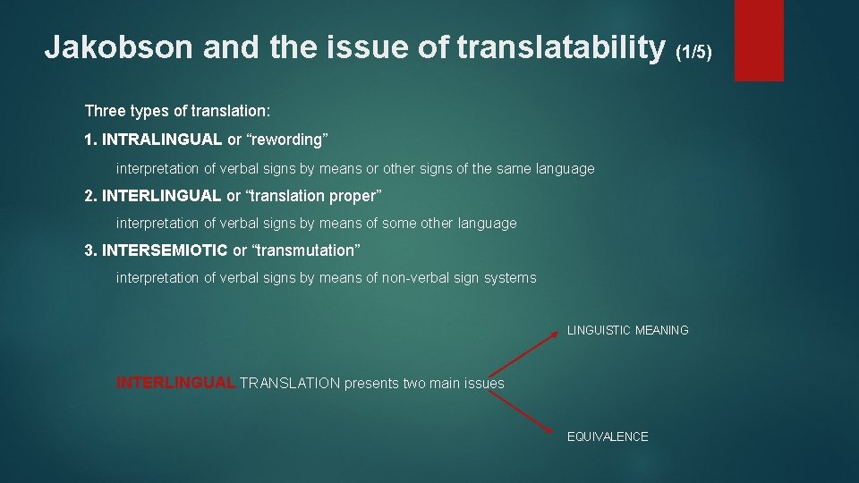 Jakobson and the issue of translatability (1/5) Three types of translation: 1. INTRALINGUAL or