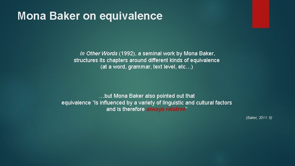 Mona Baker on equivalence In Other Words (1992), a seminal work by Mona Baker,