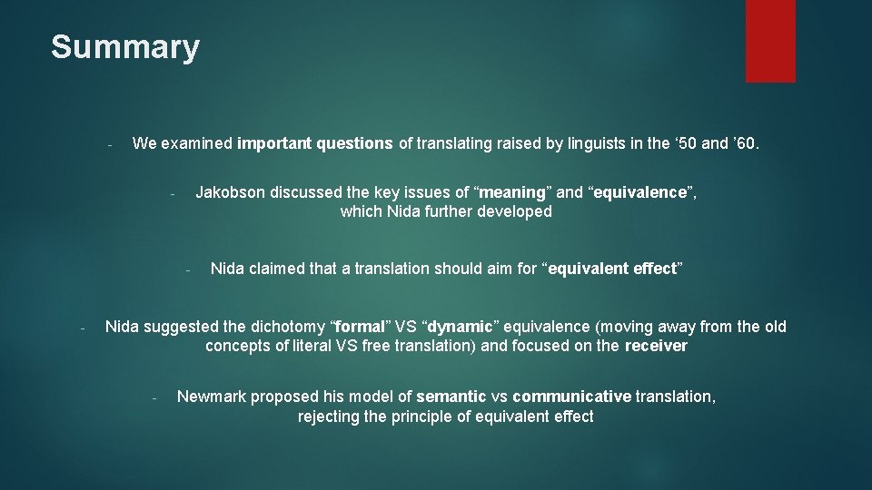 Summary - We examined important questions of translating raised by linguists in the ‘