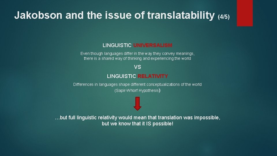 Jakobson and the issue of translatability (4/5) LINGUISTIC UNIVERSALISM Even though languages differ in