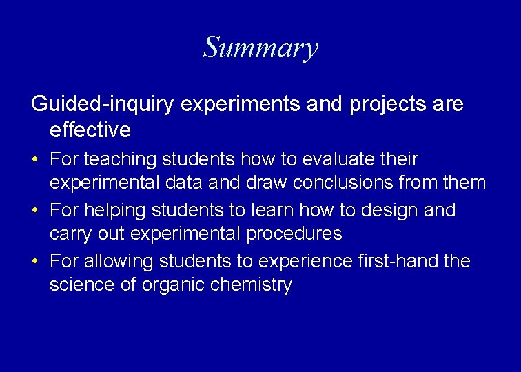 Summary Guided-inquiry experiments and projects are effective • For teaching students how to evaluate Summary Guided-inquiry experiments and projects are effective • For teaching students how to evaluate