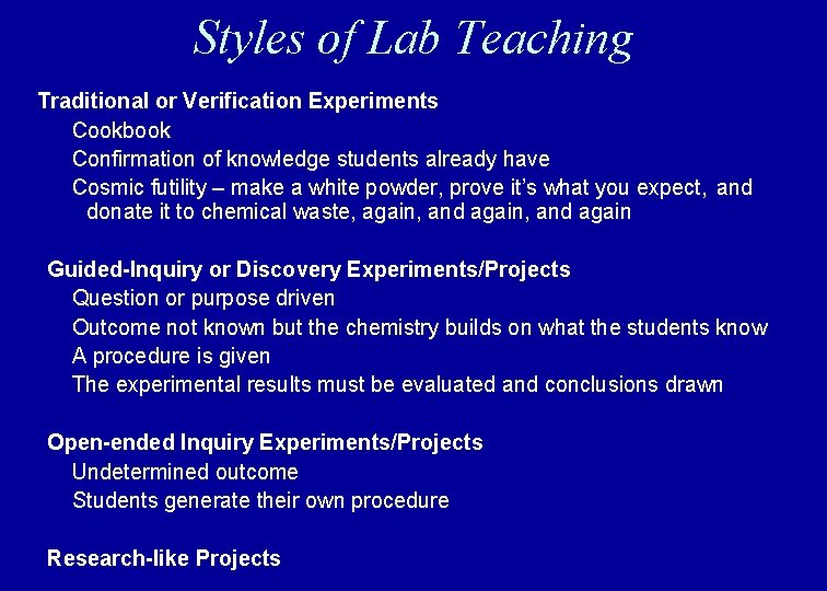 Styles of Lab Teaching Traditional or Verification Experiments Cookbook Confirmation of knowledge students already Styles of Lab Teaching Traditional or Verification Experiments Cookbook Confirmation of knowledge students already