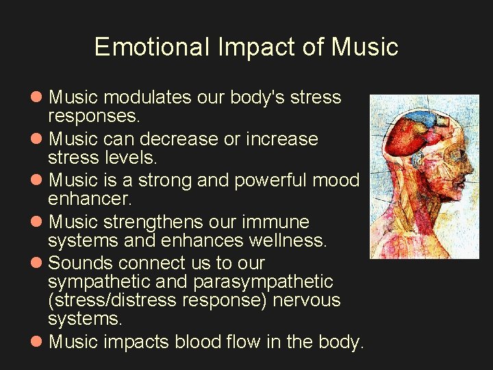 Emotional Impact of Music l Music modulates our body's stress responses. l Music can