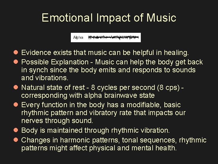 Emotional Impact of Music l Evidence exists that music can be helpful in healing.