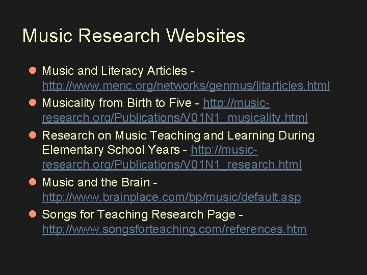 Music Research Websites l Music and Literacy Articles - http: //www. menc. org/networks/genmus/litarticles. html