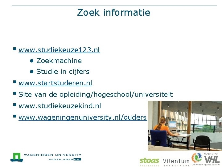 Zoek informatie § www. studiekeuze 123. nl ● Zoekmachine ● Studie in cijfers §