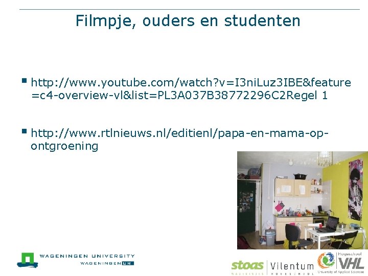 Filmpje, ouders en studenten § http: //www. youtube. com/watch? v=I 3 ni. Luz 3