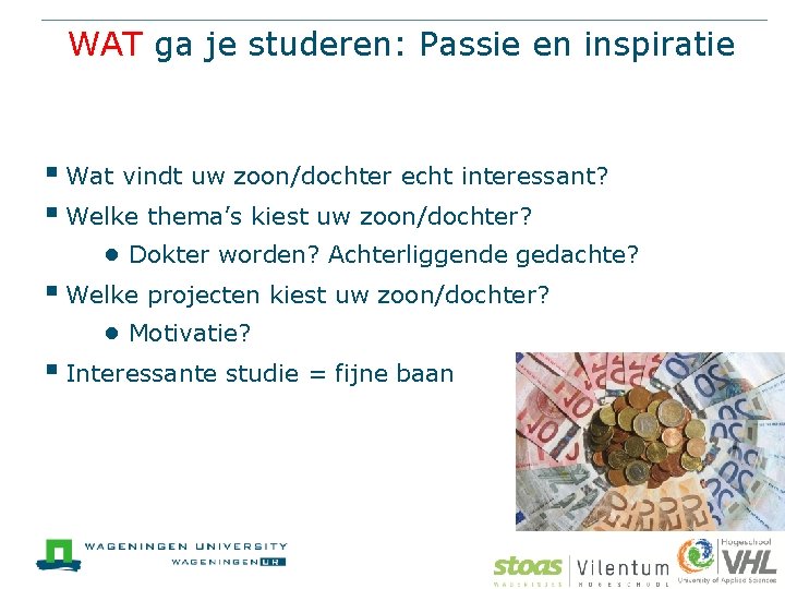 WAT ga je studeren: Passie en inspiratie § Wat vindt uw zoon/dochter echt interessant?