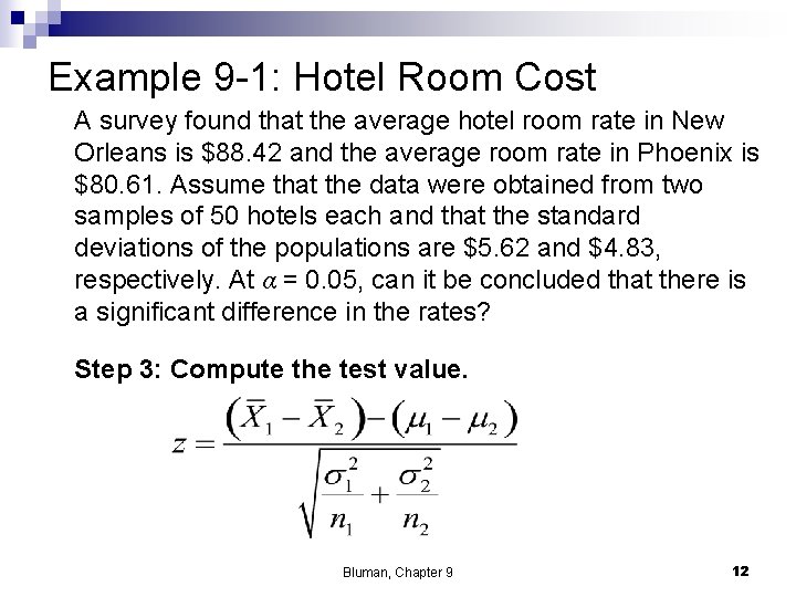 Example 9 -1: Hotel Room Cost A survey found that the average hotel room