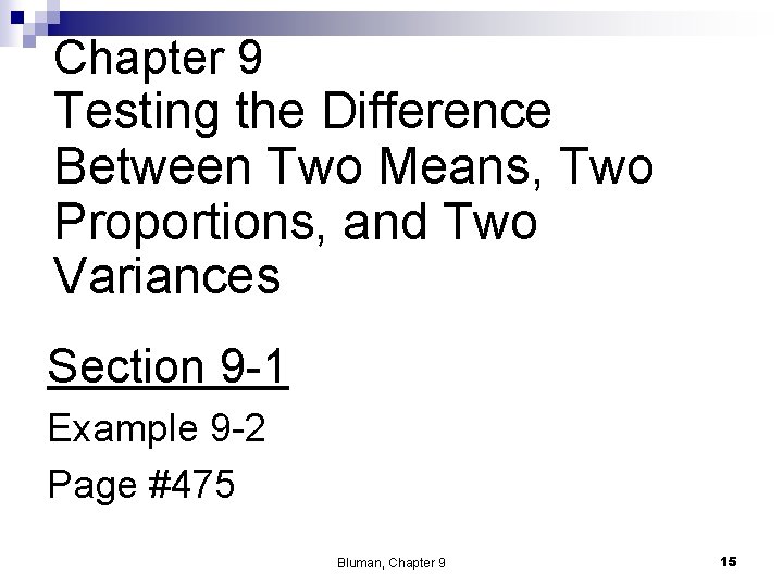 Chapter 9 Testing the Difference Between Two Means, Two Proportions, and Two Variances Section