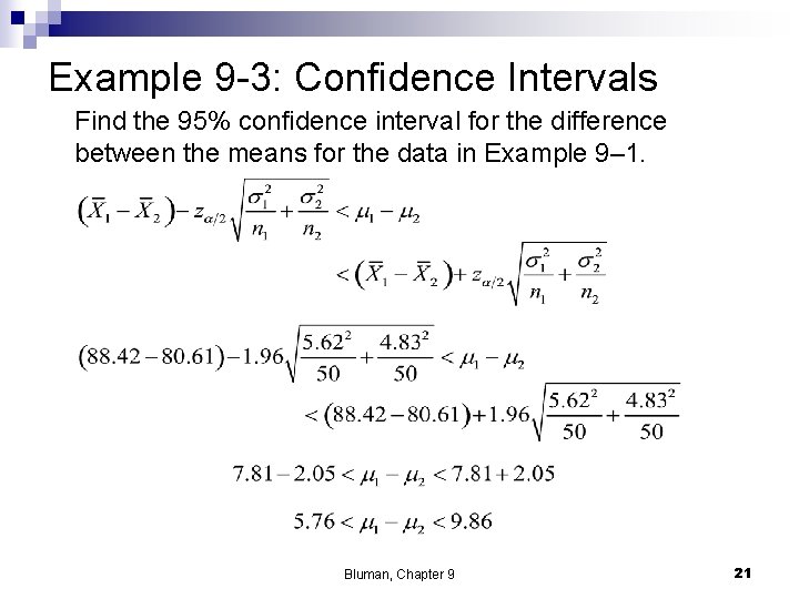 Example 9 -3: Confidence Intervals Find the 95% confidence interval for the difference between