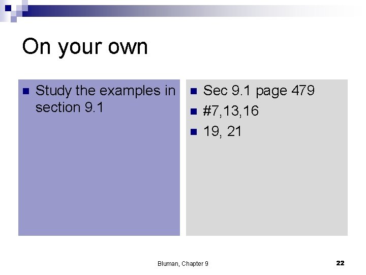 On your own n Study the examples in section 9. 1 n n n