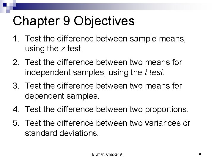 Chapter 9 Objectives 1. Test the difference between sample means, using the z test.