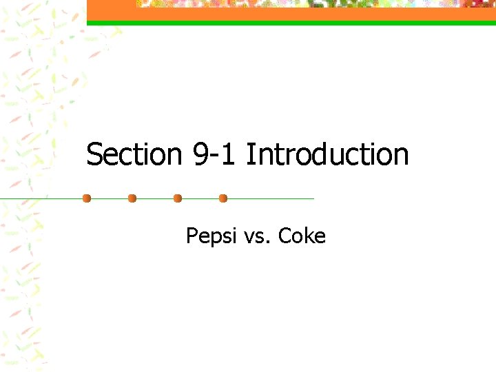 Section 9 -1 Introduction Pepsi vs. Coke 