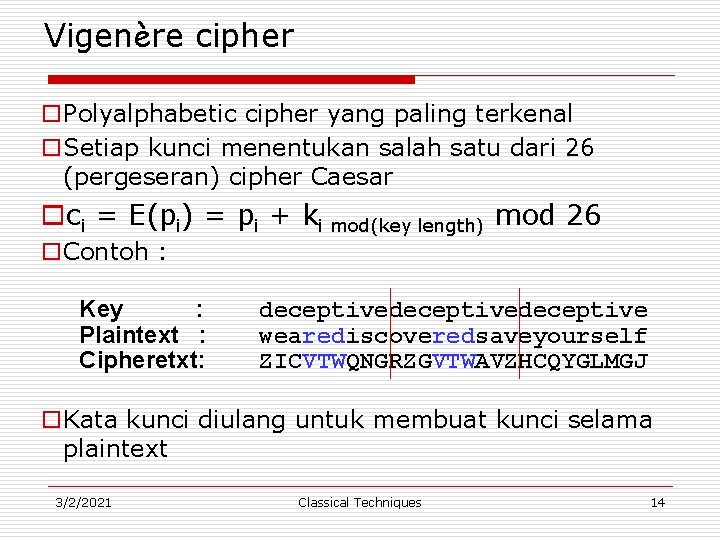 Vigenère cipher o. Polyalphabetic cipher yang paling terkenal o. Setiap kunci menentukan salah satu