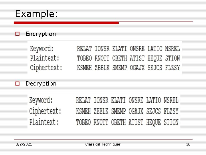 Example: o Encryption o Decryption 3/2/2021 Classical Techniques 16 