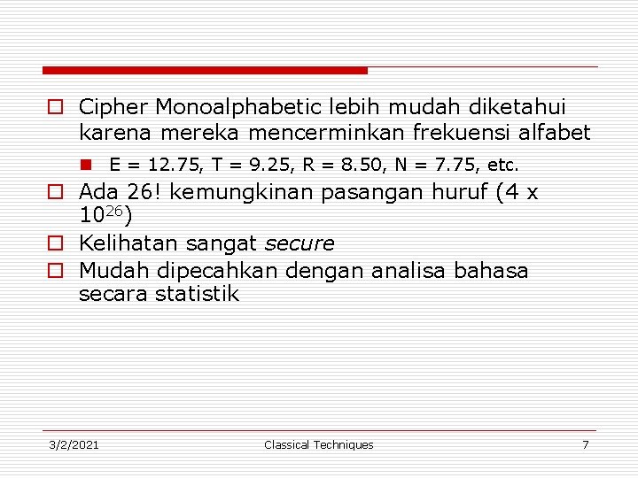 o Cipher Monoalphabetic lebih mudah diketahui karena mereka mencerminkan frekuensi alfabet n E =
