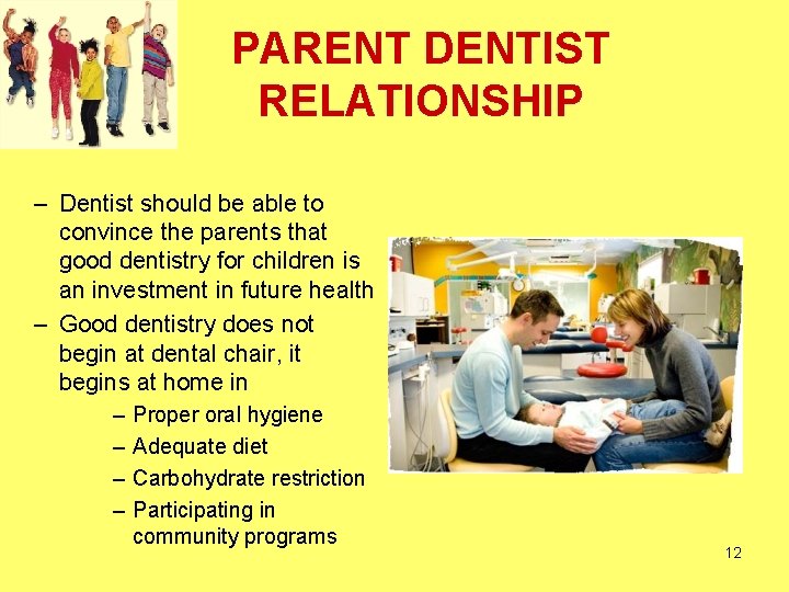 PARENT DENTIST RELATIONSHIP – Dentist should be able to convince the parents that good