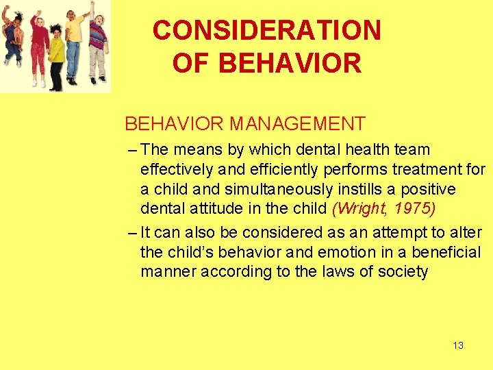 CONSIDERATION OF BEHAVIOR MANAGEMENT – The means by which dental health team effectively and