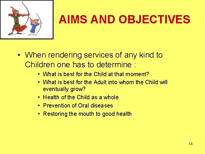 AIMS AND OBJECTIVES • When rendering services of any kind to Children one has