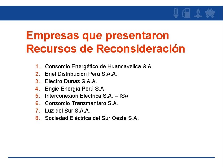 Empresas que presentaron Recursos de Reconsideración 1. 2. 3. 4. 5. 6. 7. 8.