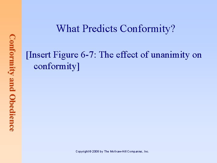 Conformity and Obedience What Predicts Conformity? [Insert Figure 6 -7: The effect of unanimity