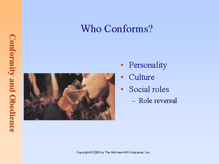 Conformity and Obedience Who Conforms? • Personality • Culture • Social roles – Role