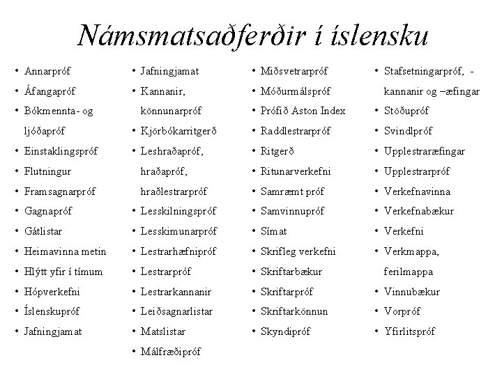 Námsmatsaðferðir í íslensku • Annarpróf • Jafningjamat • Miðsvetrarpróf • Áfangapróf • Kannanir, •