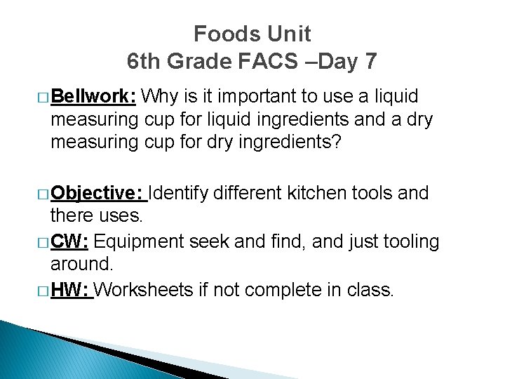 Foods Unit 6 th Grade FACS –Day 7 � Bellwork: Why is it important
