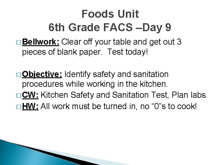 Foods Unit 6 th Grade FACS –Day 9 � Bellwork: Clear off your table