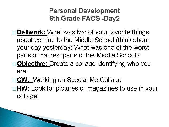 Personal Development 6 th Grade FACS -Day 2 � Bellwork: What was two of